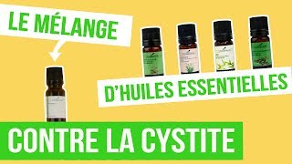 DIY CYSTITE  Fabriquer son remède naturel aux huiles essentielles [upl. by Ennael]