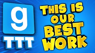 THIS IS OUR BEST WORK  Gmod TTT [upl. by Fabrianna]