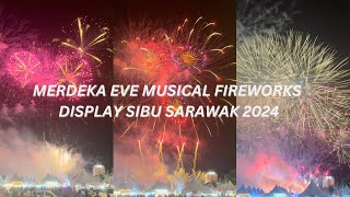 MERDEKA EVE MUSICAL FIREWORKS DISPLAY SIBU SARAWAK 2024 [upl. by Jemy697]