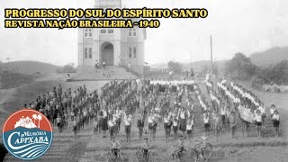 Progresso do Sul do Espírito Santo Nação Brasileira 1940 [upl. by Beulah]