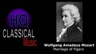 MOZART  The Marriage of Figaro  High Quality Classical Music HQ [upl. by Akkina]