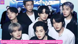 5 BTS controversies From Sugas DUI to misogynistic lyrics and their apologies [upl. by Xella]