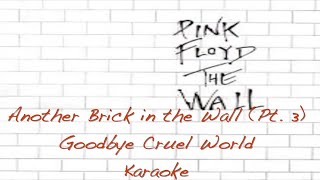 Another Brick In The Wall Part 3 amp Goodbye Cruel World  Pink Floyd  Karaoke [upl. by Darline]