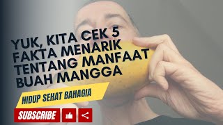 Yuk kita cek 5 fakta menarik tentang manfaat buah mangga hidupsehatbahagia 107 [upl. by Netsirhc]