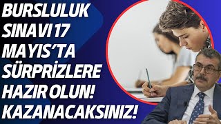 17 Mayısta Bursluluk Sınavı Sürprizlerine Hazır Olun Bir çok kişi sınavı kazanacak [upl. by Gievlos]