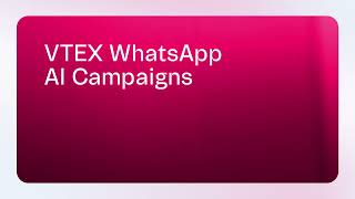 VTEX Vision Spring 24 WhatsApp AI Campaigns [upl. by Oreste281]