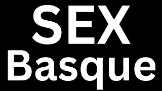 How to Pronounce quot Sex in Basque quot Language correctly how to say Sex in Basque [upl. by Festus]