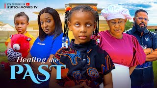 HEALING THE PAST New Movie Ngozi Ezeonu Princess Izuchukwu Sochi Infiniti Idongesit Bruno Movie [upl. by Orthman]