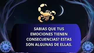 ESCORPIÓN CONSECUENCIAS DE TUS EMOCIONES [upl. by Raven428]