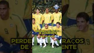 ANTES X DEPOIS SELEÇÃO BRASILEIRA DE 2002 shorts [upl. by Cuttler994]