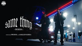 SUKHA  SAME THING OFFICIAL VIDEO  PRODGK  HARLEEN KHERA [upl. by Fink]