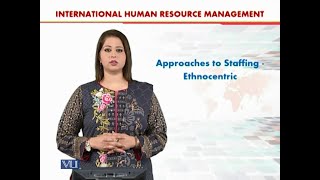 Approaches to Staffing  Ethnocentric  International Human Resource Management  HRM630Topic060 [upl. by Roswell]