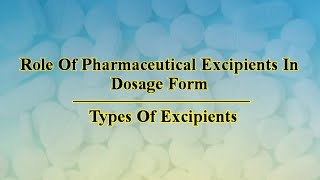 Role Of Excipients  Pharmaceutical Excipients  Tablet Excipients  Types  Examples [upl. by Noelc]