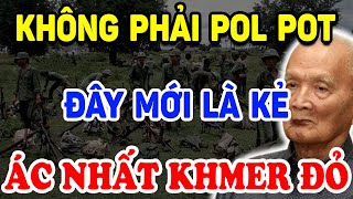 Không Phải Pol Pot Hoá Ra Đây Mới Là KẺ ÁC NHẤT KHMER ĐỎ Cả Thế Giới Bất Ngờ   Triết Lý Tinh Hoa [upl. by Alysoun]