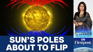 The Suns Poles are About to Reverse Should You Be Worried  Vantage with Palki Sharma [upl. by Muscolo]