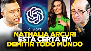 NATHALIA ARCURI DEMITIU FUNCIONÁRIOS POR CAISA DA INTELIGÊNCIA ARTIFICIAL [upl. by Anahsahs866]