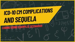 CODING COMPLICATIONS AND SEQUELA USING ICD10 CM [upl. by Danziger]