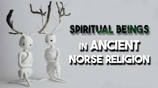 Spiritual Beings in Ancient Norse Religion [upl. by Leizar]