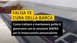 Come trattare e mantenere pulito il gommone con le soluzioni MAFRA per le imbarcazioni pneumatiche [upl. by Nwahsram]