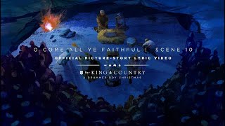 for KING  COUNTRY  O Come All Ye Faithful  Official PictureStory Lyric Video  SCENE 10 [upl. by Letrice]