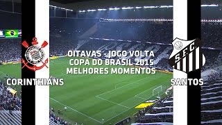 Melhores Momentos  CorinthiansSP 1 x 2 SantosSP  Copa do Brasil  26082015 [upl. by Zina]