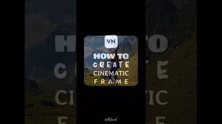 Cinematic Frame in VN Video Editor  Tutorial shorts [upl. by Ayra]