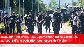 NouvelleCalédonie  deux personnes tuées par balles au cours dune opération des forces de lordre [upl. by Sinnel]