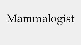 How to Pronounce Mammalogist [upl. by Cirillo388]