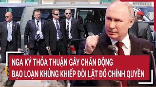 Bản tin thế giới Nga ký thỏa thuận gây chấn động bạo loạn khủng khiếp đòi lật đổ chính quyền [upl. by Akir]