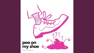 Poo on My Shoe [upl. by Attenhoj]