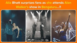 Alia Bhatt surprises fans as she attends Alan Walkers show in Bengaluru [upl. by Namya820]