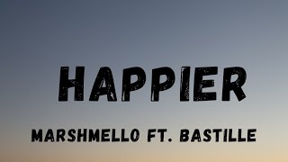 Marshmello ft Bastille  HAPPIER  lyrics [upl. by Noreh943]