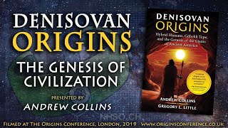 Denisovan Origins  The Genesis of Civilization  Andrew Collins  Origins Conference [upl. by Azyl]