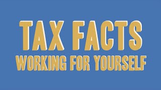 Tax Facts Working for yourself [upl. by Refotsirhc76]