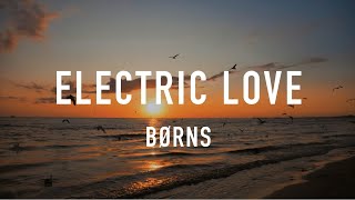 Electric Love  BØRNS ⎮ Lyric Video ⎮ quotAll I Need Is To Be Struck By Your Electric Lovequot [upl. by Eneleahs954]