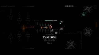 THALLIUM The End Is Near geometrydash legendarylevel dash gd topdemon demonlevel demons [upl. by Alithia]