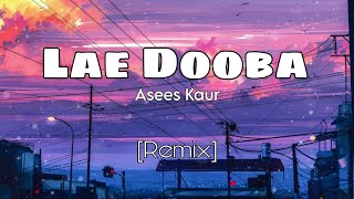 Lae Dooba  Asees Kaur   Remix   Activity Expert [upl. by Elyssa709]