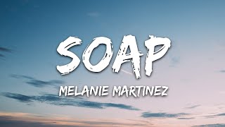 Melanie Martinez  Soap Lyrics 10 HOUR LOOP [upl. by Khorma]