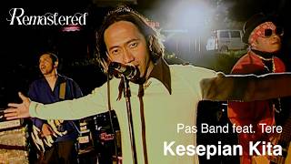 Pas Band feat Tere  Kesepian Kita  Official 4K Remastered Video [upl. by Tfat]