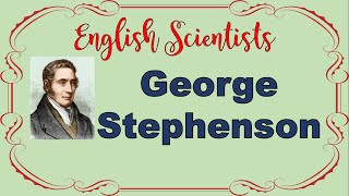 George Stephenson English scientists  EnglishLearners [upl. by Akirahs570]