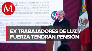 Gobierno ofrece pensión a ex empleados de Luz y Fuerza estos son los requisitos [upl. by Nickolas]