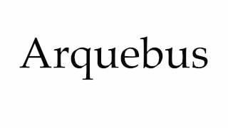 How to Pronounce Arquebus [upl. by Ardnajela63]