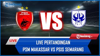 🔴 Live Pertandingan PSM Makassar vs PSIS Semarang AI SCORE [upl. by Dweck115]