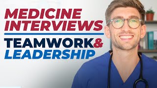 Medicine Interviews Teamwork amp Leadership Questions [upl. by Petracca]