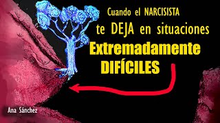 Cuando el NARCISISTA te DEJA en situaciónes EXTREMADAMENTE DIFÍCILES ¿Que hacer [upl. by Gore167]