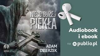 Nieco bliżej piekła Adam Dzierżek Audiobook PL Kryminał [upl. by Pulling]