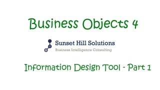 Business Objects 4x  Information Design Tool  Part 1 [upl. by Abana]