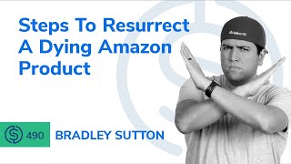 Steps To Resurrect A Dying Amazon Product – Project X  SSP 490 [upl. by Notsua794]