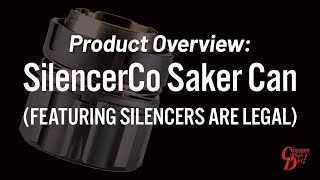 Product Overview SilencerCo Saker Can Featuring Silencers Are Legal [upl. by Ardna404]