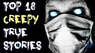 Top 18 Scary TRUE Stories Compilation  Jan 2018 [upl. by Annawit]